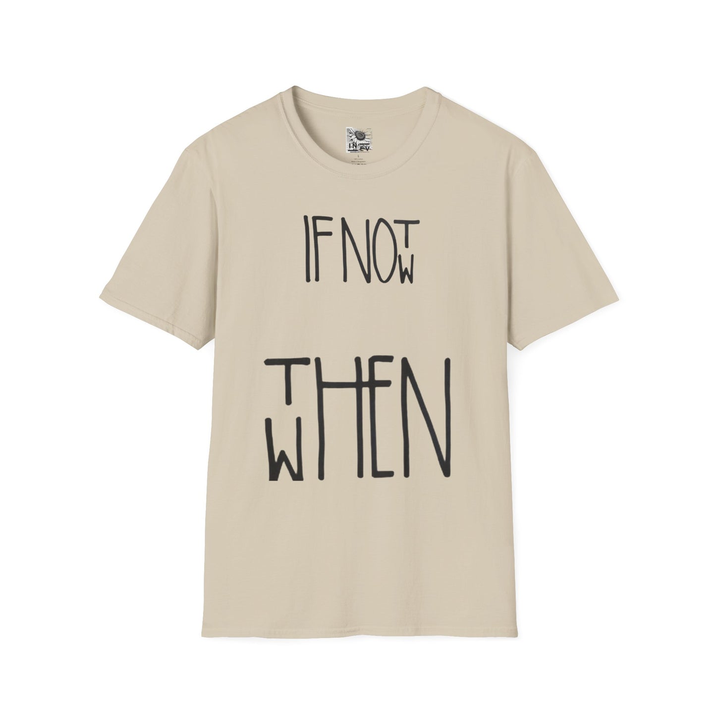If Not Now Then  when— Motivational T‑Shirt